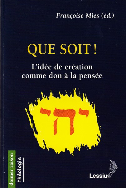 Un livre pluridisciplinaire : "Que soit! L'idée de création comme don à la pensée"