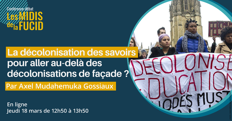 Midi de la FUCID : La décolonisation des savoirs pour aller au-delà des décolonisations de façade ? (en ligne)