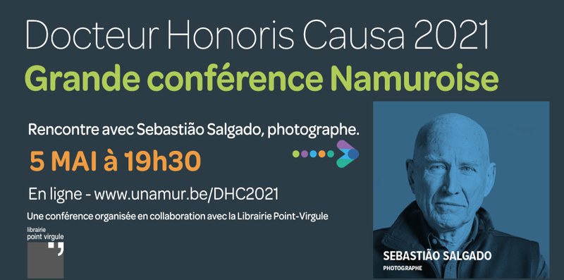 Grande conférence namuroise dans le cadre des Docteur Honoris Causa : Rencontre avec Sebastião Salgado