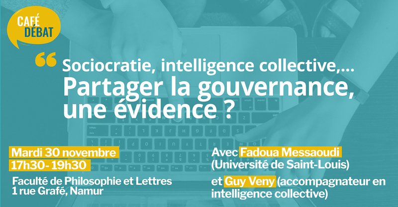 REPORTÉ : Café-débat - Sociocratie, intelligence collective,… Partager la gouvernance, une évidence ?