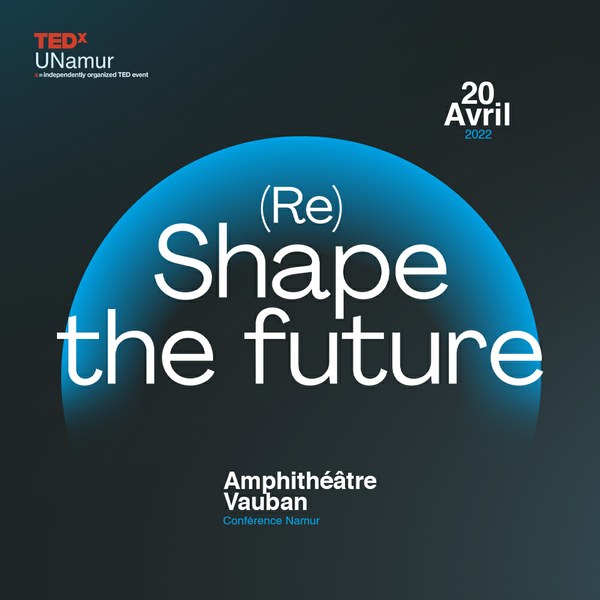 TEDx UNamur 2022 : (Re)shape the future