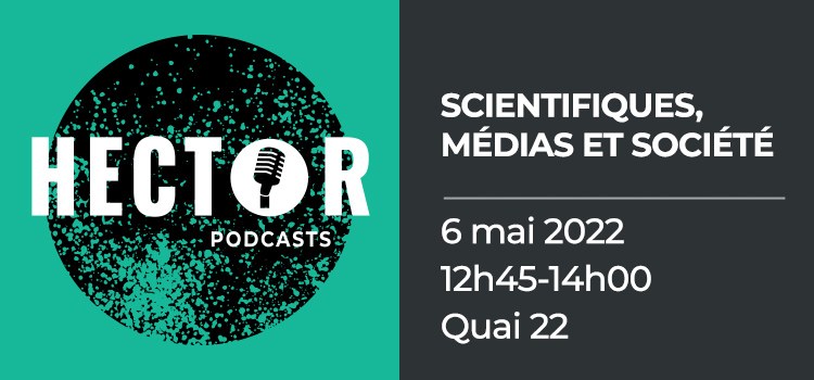 Table ronde HECTOR 2/4: Scientifiques, médias et société