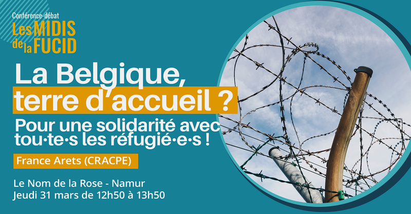 Midi de la FUCID | La Belgique, terre d’accueil ? Pour une solidarité avec tou·te·s les réfugié·e·s !