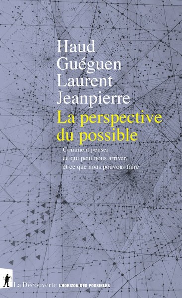 La perspective du possible. Comment penser ce qui peut nous arriver, et ce que nous pouvons faire